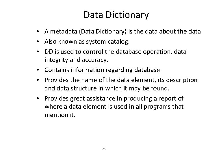 Data Dictionary • A metadata (Data Dictionary) is the data about the data. •