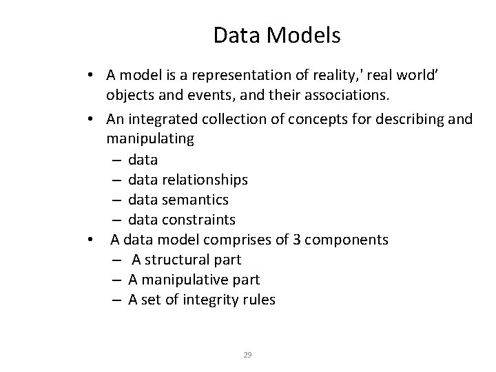 Data Models • A model is a representation of reality, ' real world’ objects