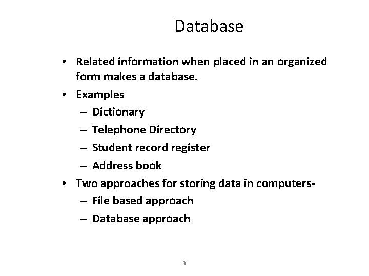 Database • Related information when placed in an organized form makes a database. •