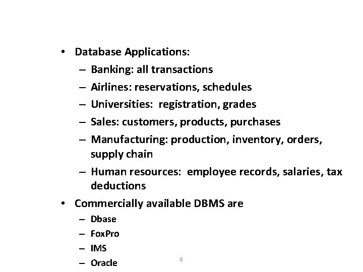  • Database Applications: – Banking: all transactions – Airlines: reservations, schedules – Universities: