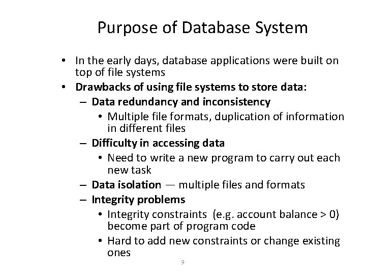 Purpose of Database System • In the early days, database applications were built on