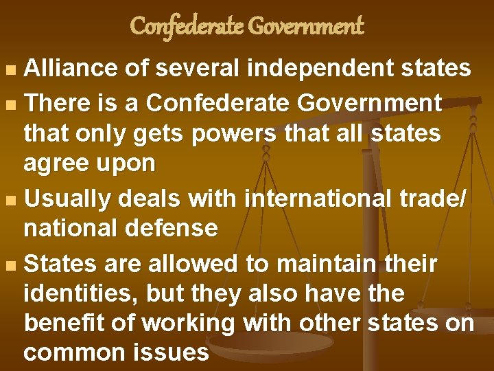 Confederate Government Alliance of several independent states n There is a Confederate Government that