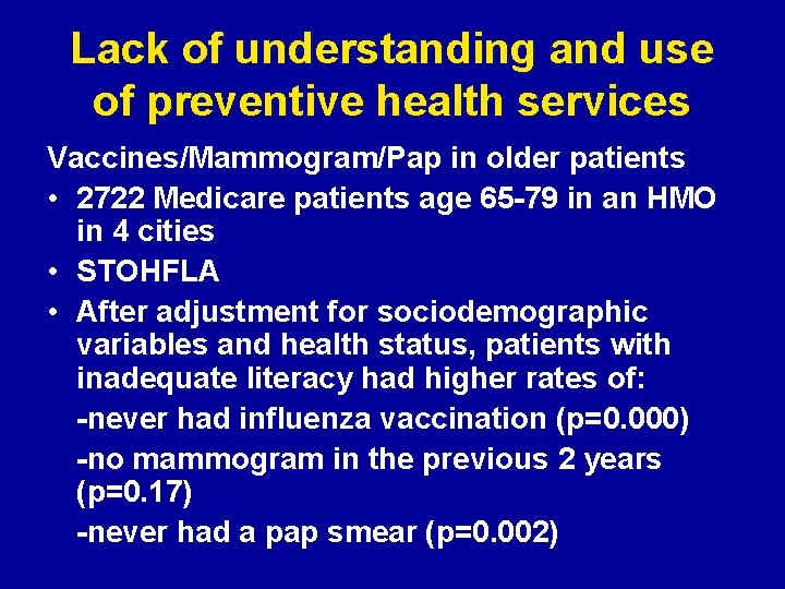 Lack of understanding and use of preventive health services Vaccines/Mammogram/Pap in older patients •