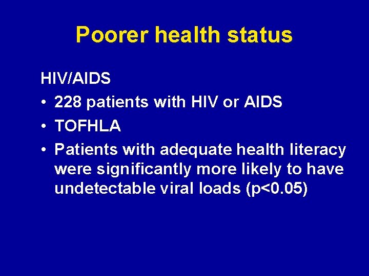 Poorer health status HIV/AIDS • 228 patients with HIV or AIDS • TOFHLA •
