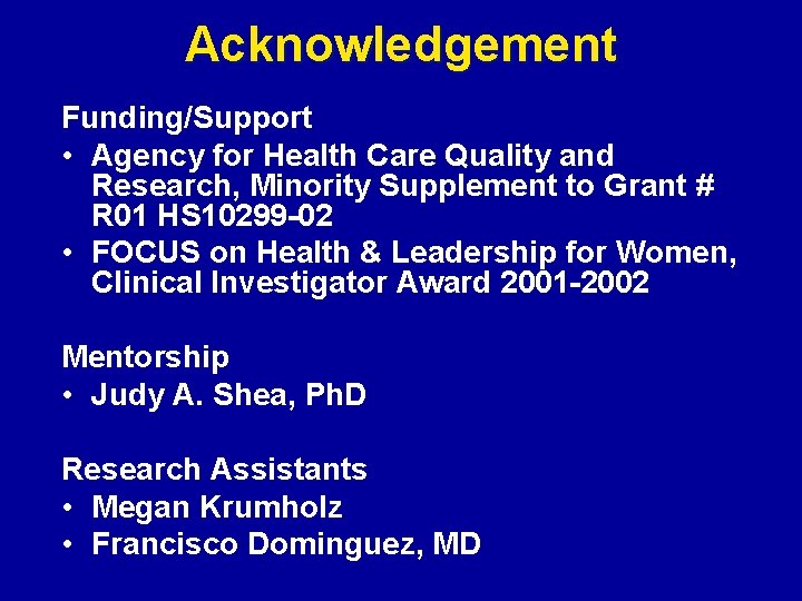 Acknowledgement Funding/Support • Agency for Health Care Quality and Research, Minority Supplement to Grant