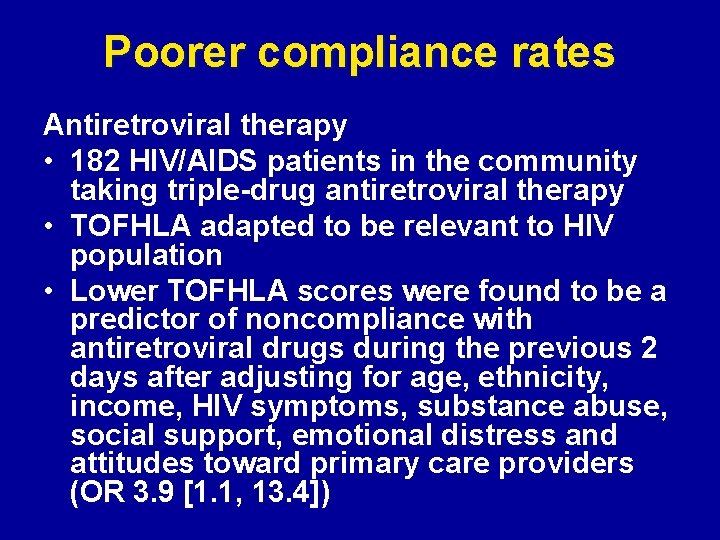 Poorer compliance rates Antiretroviral therapy • 182 HIV/AIDS patients in the community taking triple-drug