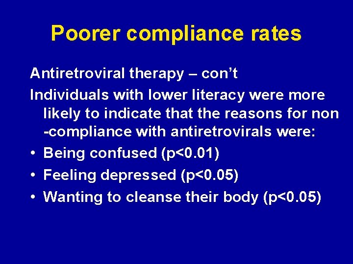 Poorer compliance rates Antiretroviral therapy – con’t Individuals with lower literacy were more likely