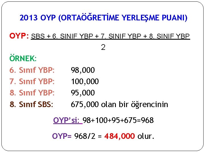 2013 OYP (ORTAÖĞRETİME YERLEŞME PUANI) OYP: SBS + 6. SINIF YBP + 7. SINIF
