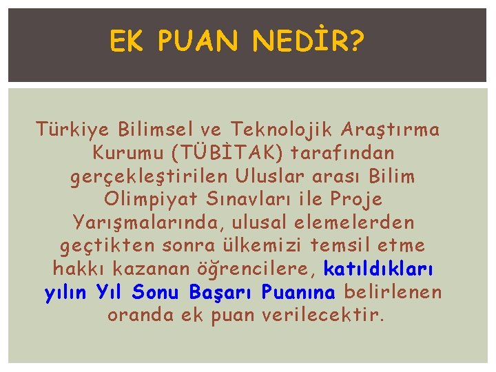 EK PUAN NEDİR? Türkiye Bilimsel ve Teknolojik Araştırma Kurumu (TÜBİTAK) tarafından gerçekleştirilen Uluslar arası