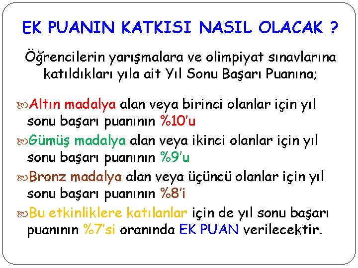 EK PUANIN KATKISI NASIL OLACAK ? Öğrencilerin yarışmalara ve olimpiyat sınavlarına katıldıkları yıla ait