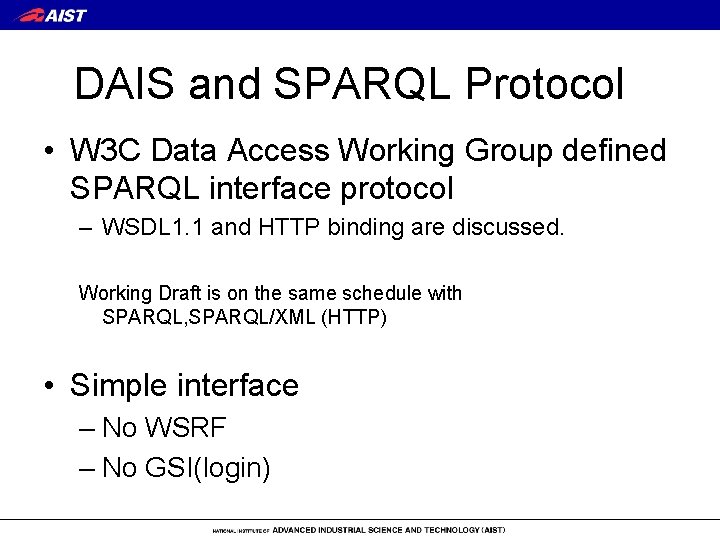 DAIS and SPARQL Protocol • W 3 C Data Access Working Group defined SPARQL