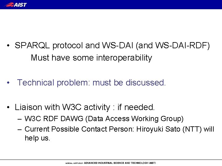  • SPARQL protocol and WS-DAI (and WS-DAI-RDF) Must have some interoperability • Technical