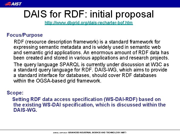 DAIS for RDF: initial proposal http: //www. dbgrid. org/dais-recharter-bof. htm Focus/Purpose RDF (resource description