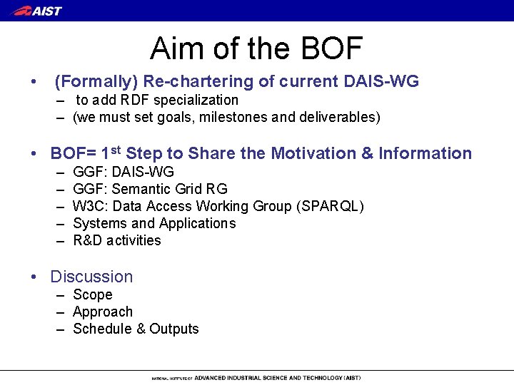 Aim of the BOF • (Formally) Re-chartering of current DAIS-WG – to add RDF