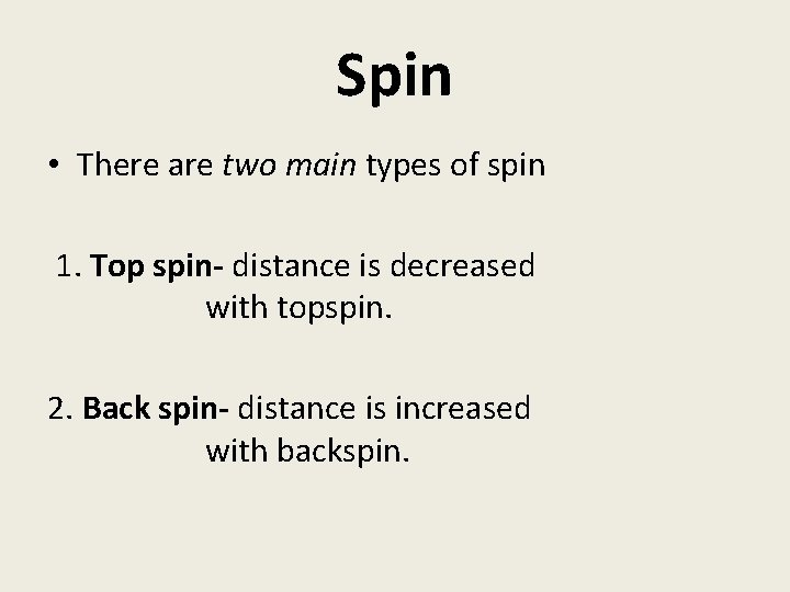Spin • There are two main types of spin 1. Top spin- distance is