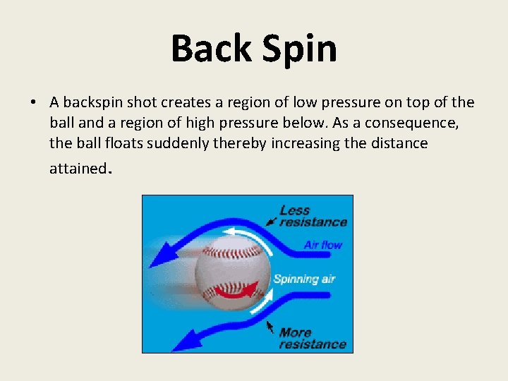 Back Spin • A backspin shot creates a region of low pressure on top