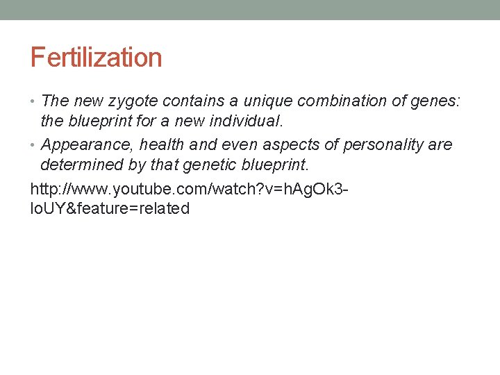 Fertilization • The new zygote contains a unique combination of genes: the blueprint for