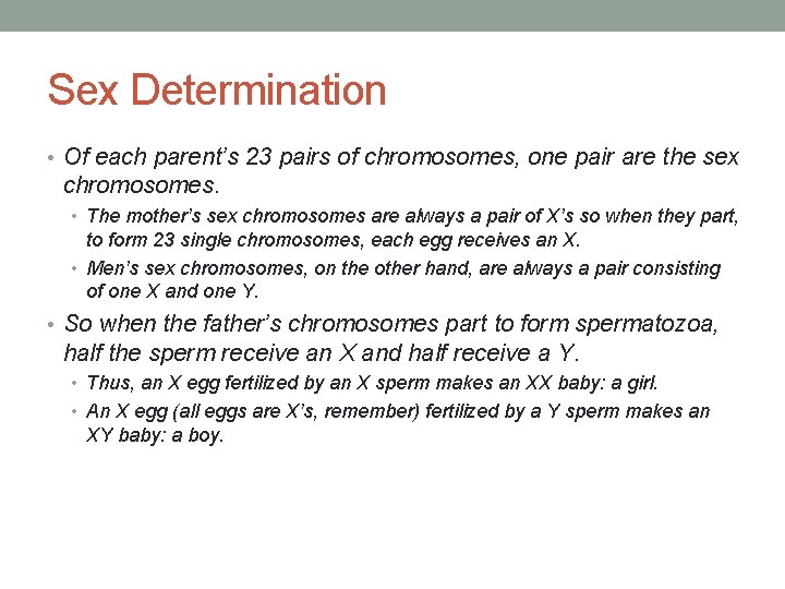 Sex Determination • Of each parent’s 23 pairs of chromosomes, one pair are the