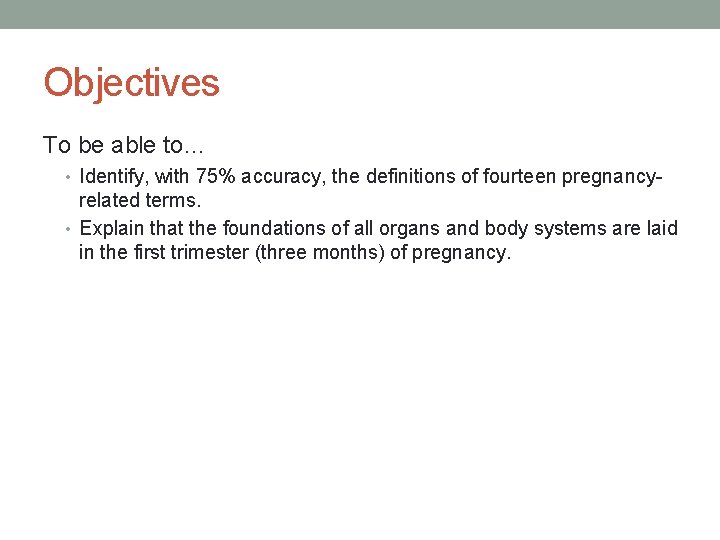Objectives To be able to… • Identify, with 75% accuracy, the definitions of fourteen