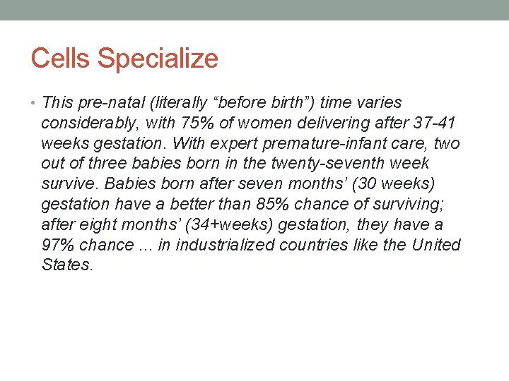 Cells Specialize • This pre-natal (literally “before birth”) time varies considerably, with 75% of