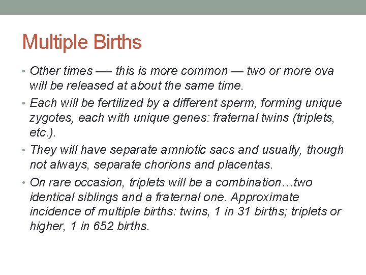 Multiple Births • Other times —- this is more common — two or more