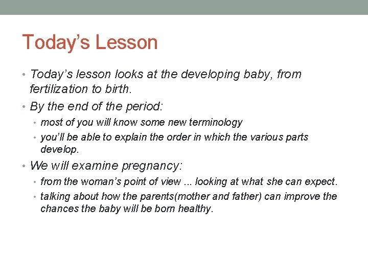 Today’s Lesson • Today’s lesson looks at the developing baby, from fertilization to birth.