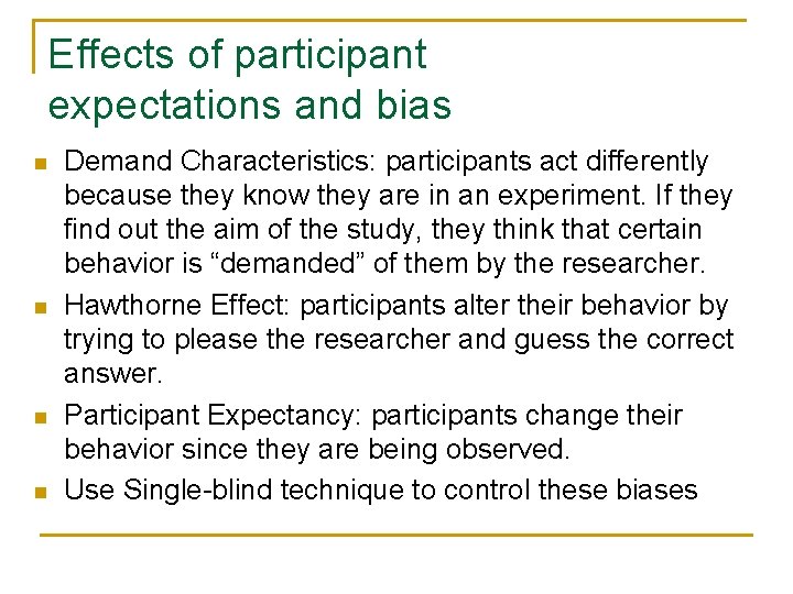 Effects of participant expectations and bias n n Demand Characteristics: participants act differently because