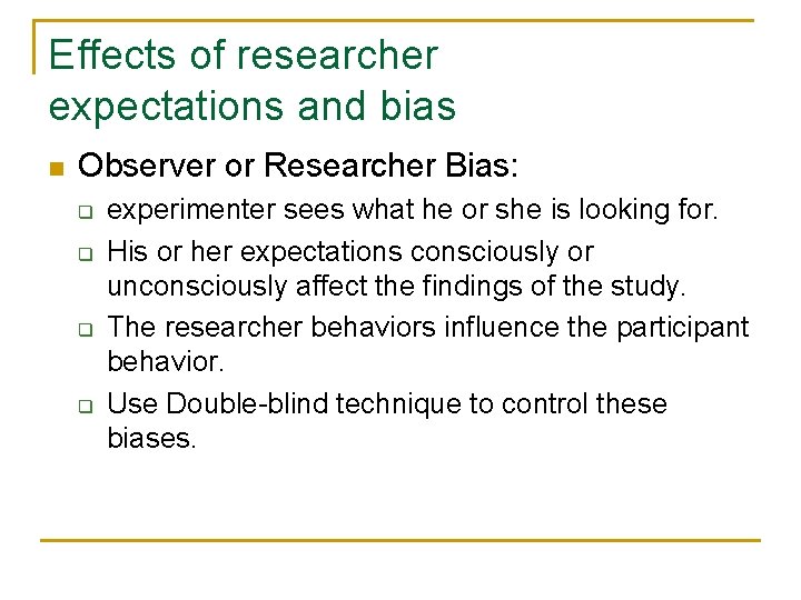 Effects of researcher expectations and bias n Observer or Researcher Bias: q q experimenter