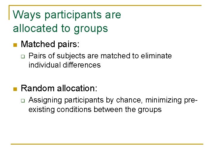 Ways participants are allocated to groups n Matched pairs: q n Pairs of subjects