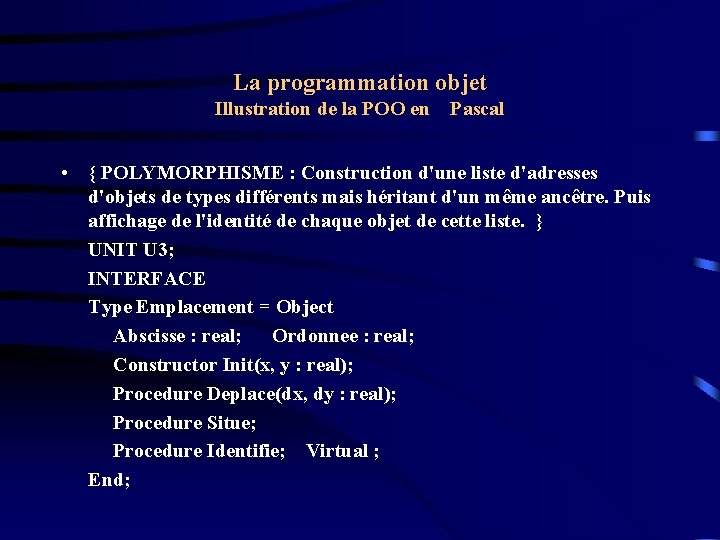 La programmation objet Illustration de la POO en Pascal • { POLYMORPHISME : Construction