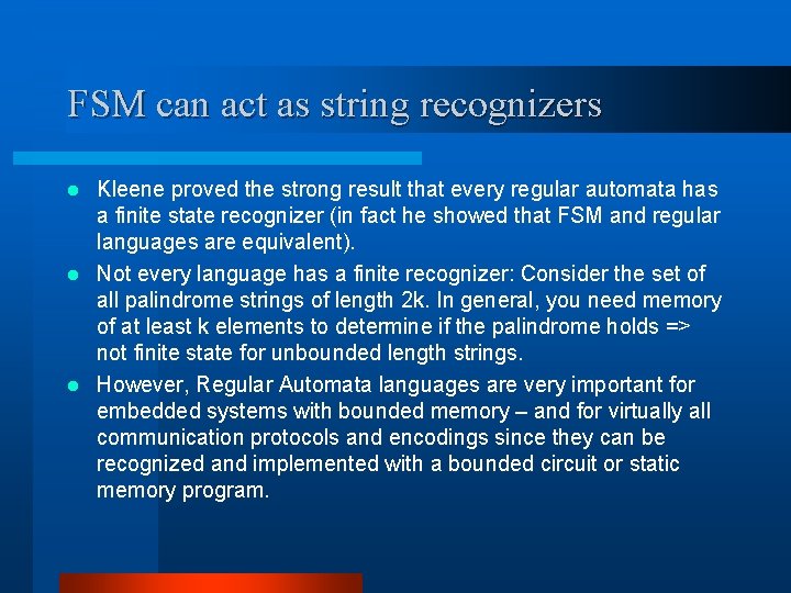 FSM can act as string recognizers Kleene proved the strong result that every regular