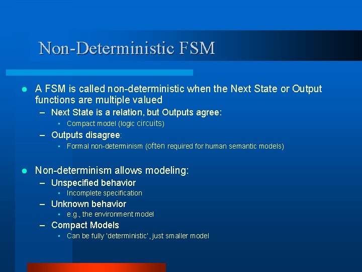 Non-Deterministic FSM l A FSM is called non-deterministic when the Next State or Output