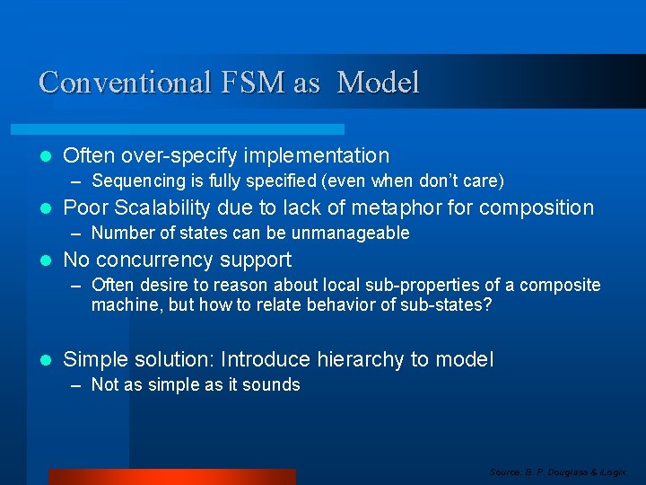 Conventional FSM as Model l Often over-specify implementation – Sequencing is fully specified (even