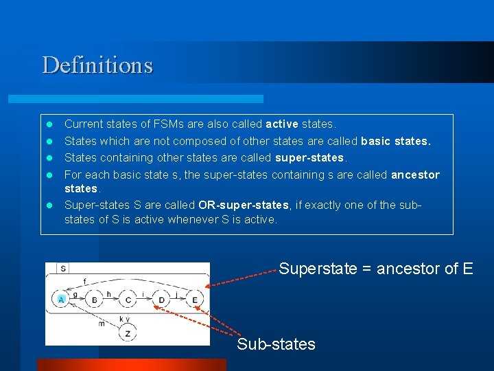 Definitions l l l Current states of FSMs are also called active states. States
