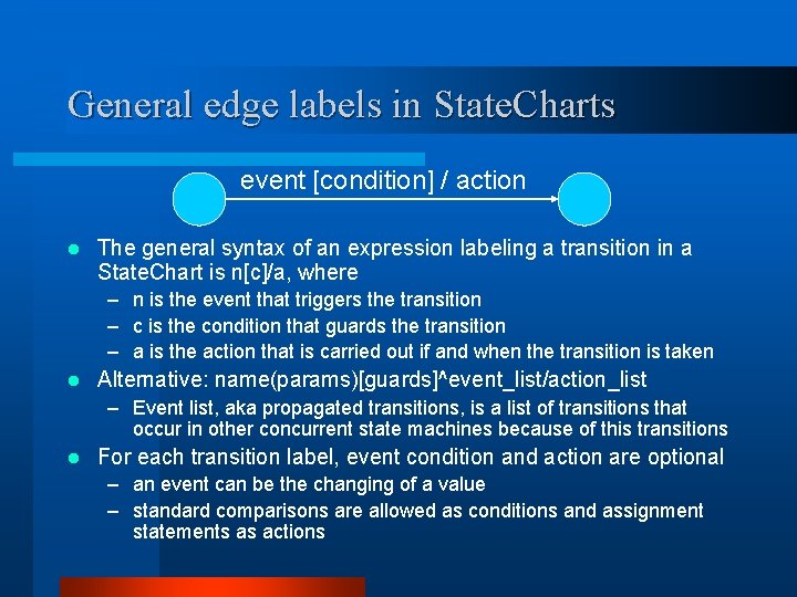 General edge labels in State. Charts event [condition] / action l The general syntax