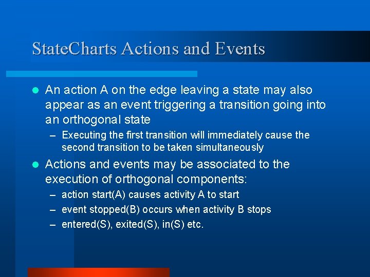 State. Charts Actions and Events l An action A on the edge leaving a