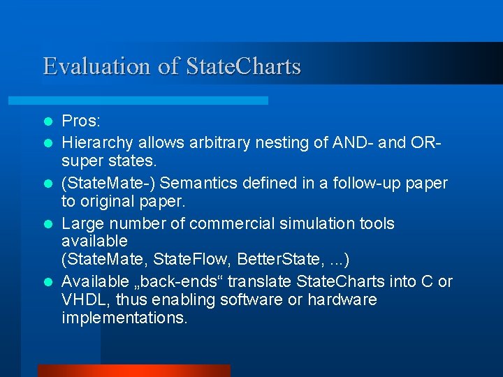 Evaluation of State. Charts l l l Pros: Hierarchy allows arbitrary nesting of AND-