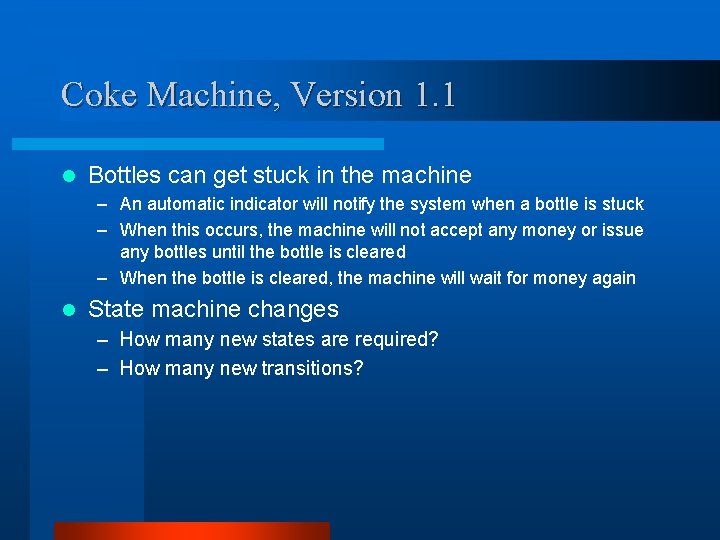 Coke Machine, Version 1. 1 l Bottles can get stuck in the machine –