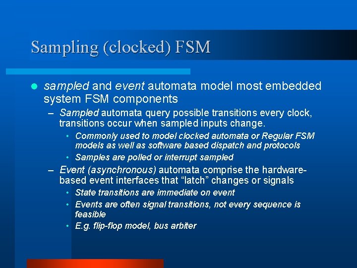 Sampling (clocked) FSM l sampled and event automata model most embedded system FSM components