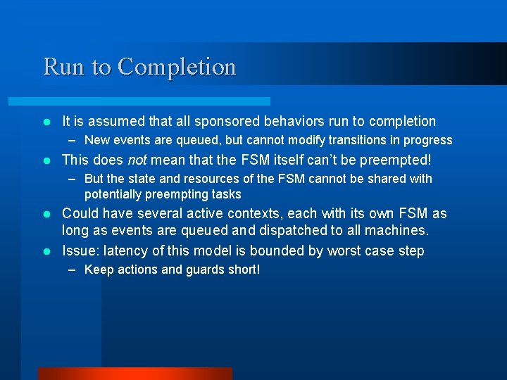 Run to Completion l It is assumed that all sponsored behaviors run to completion