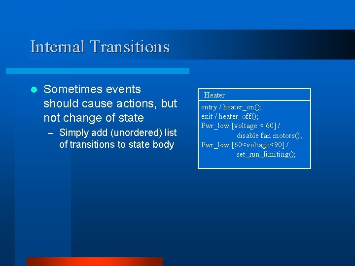 Internal Transitions l Sometimes events should cause actions, but not change of state –