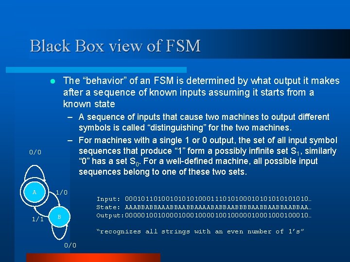 Black Box view of FSM The “behavior” of an FSM is determined by what