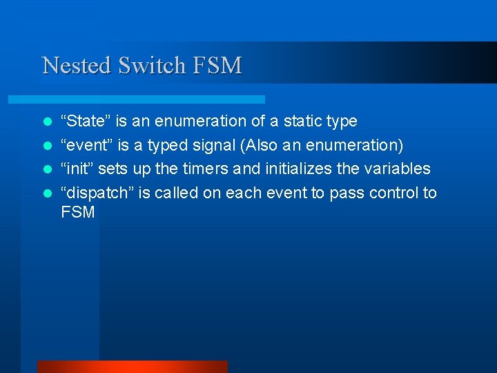 Nested Switch FSM “State” is an enumeration of a static type l “event” is