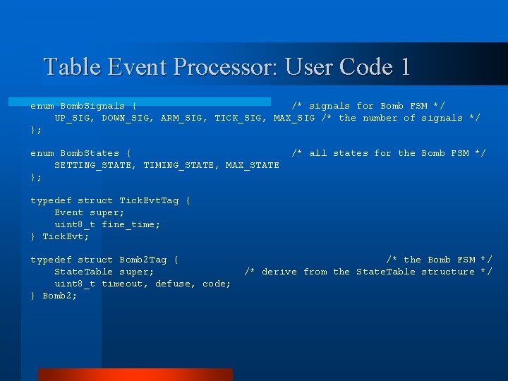 Table Event Processor: User Code 1 enum Bomb. Signals { /* signals for Bomb