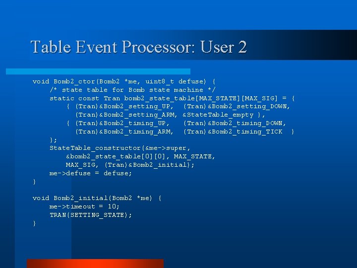 Table Event Processor: User 2 void Bomb 2_ctor(Bomb 2 *me, uint 8_t defuse) {
