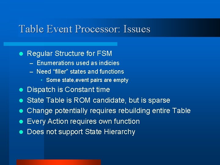 Table Event Processor: Issues l Regular Structure for FSM – Enumerations used as indicies