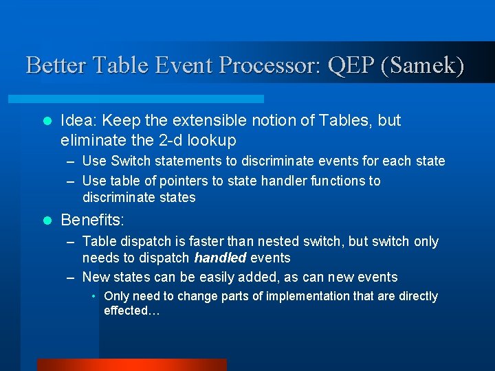 Better Table Event Processor: QEP (Samek) l Idea: Keep the extensible notion of Tables,