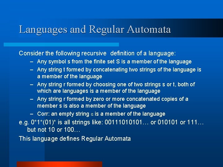 Languages and Regular Automata Consider the following recursive definition of a language: – Any