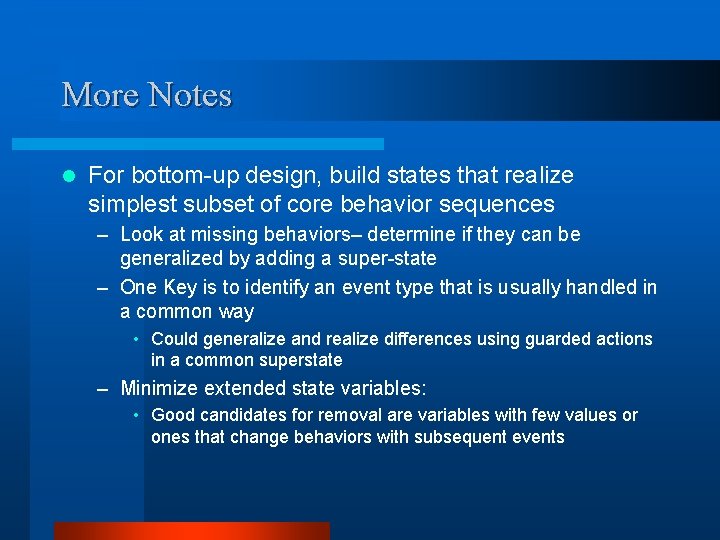 More Notes l For bottom-up design, build states that realize simplest subset of core