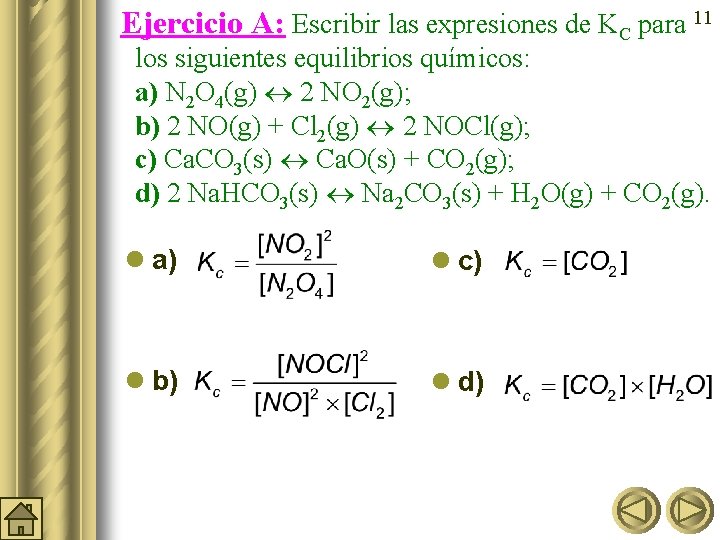 Ejercicio A: Escribir las expresiones de KC para 11 los siguientes equilibrios químicos: a)